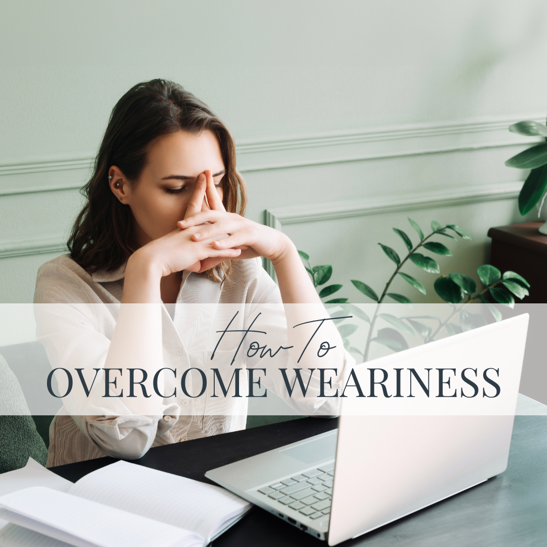 How to Overcome weariness