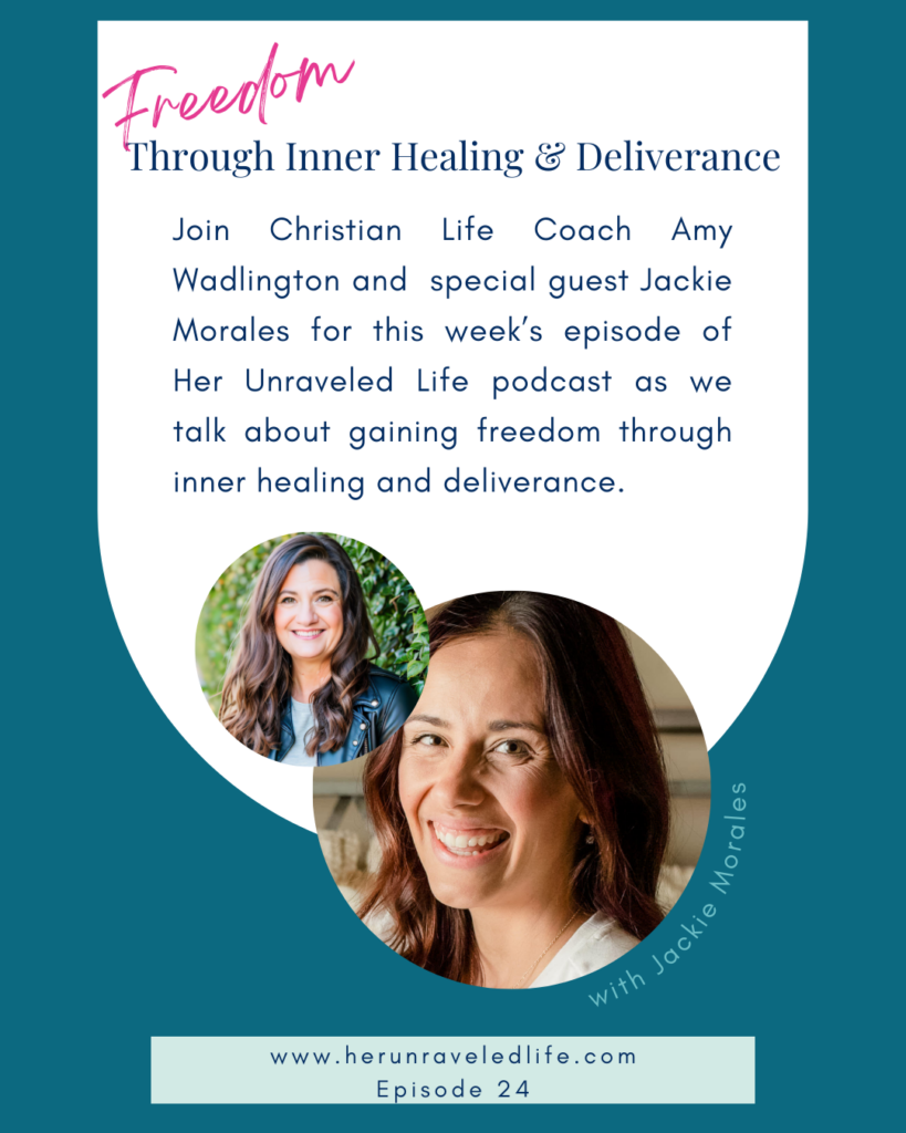 Freedom Through Inner Healing & Deliverance With Guest Jackie Morales Podcast