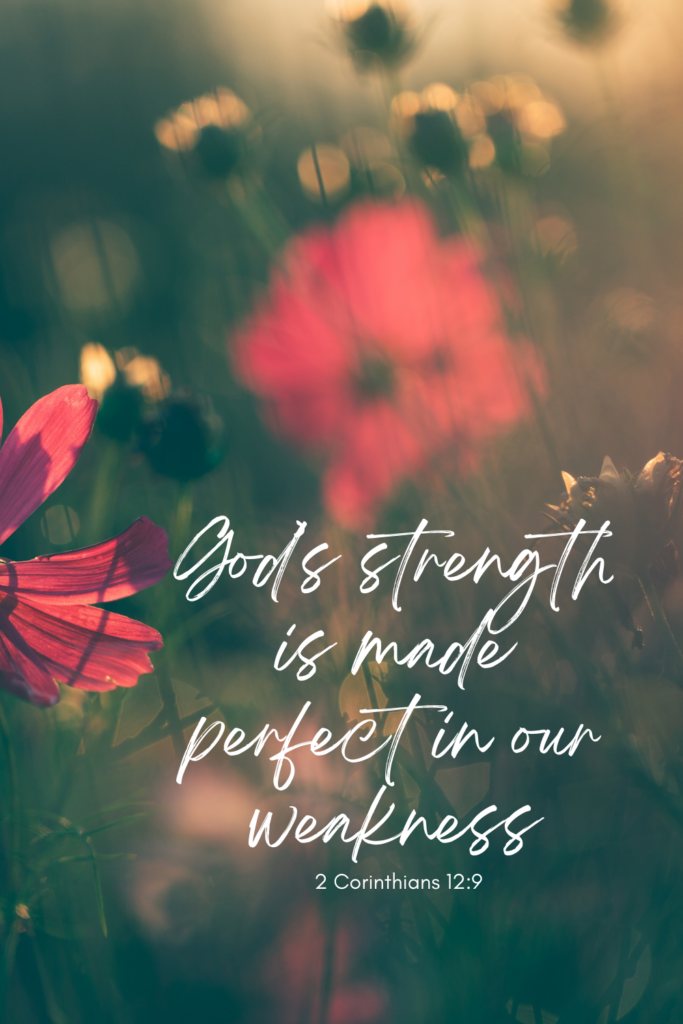 Bible verse about God's strength made perfect in our weakness