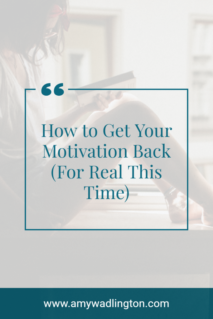 How to get your motivation back for realt this time