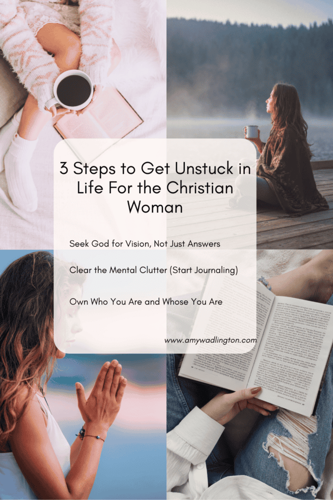 3 Steps to Get Unstuck in Life For the Christian Woman