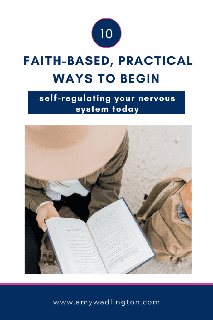10 faith-based, practical ways to begin self regulating your nervous system today