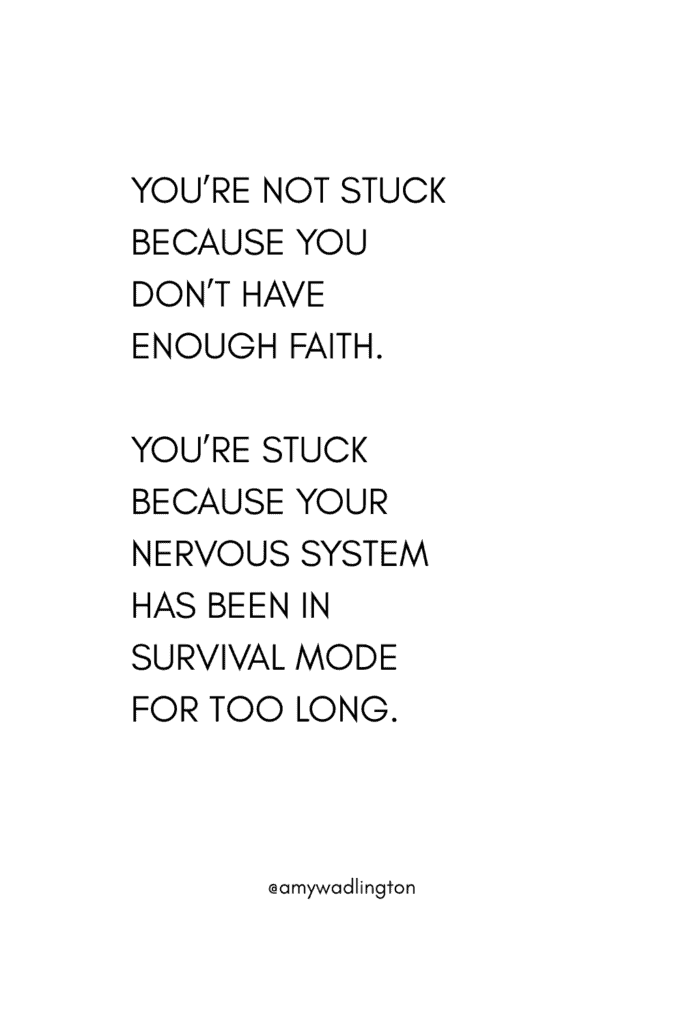You’re not stuck because you don’t have enough faith. You’re stuck because your nervous system has been in survival mode for too long.