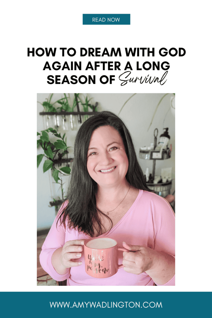 dreaming with God again after a long season of survival blog post