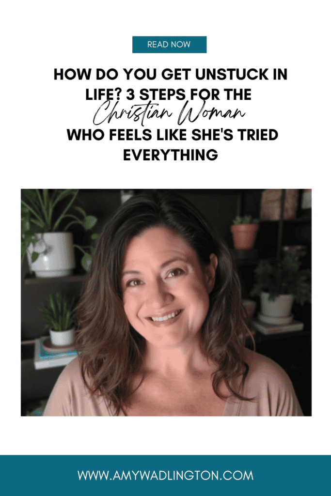 Get unstuck in life with these 3 steps for the Christian woman who feels like she has tried everything
