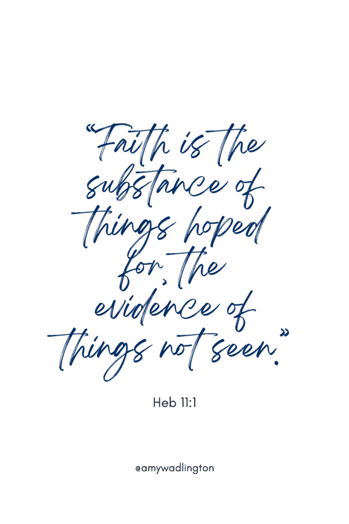 Now faith is confidence in what we hope for and assurance about what we do not see. Heb 11 1