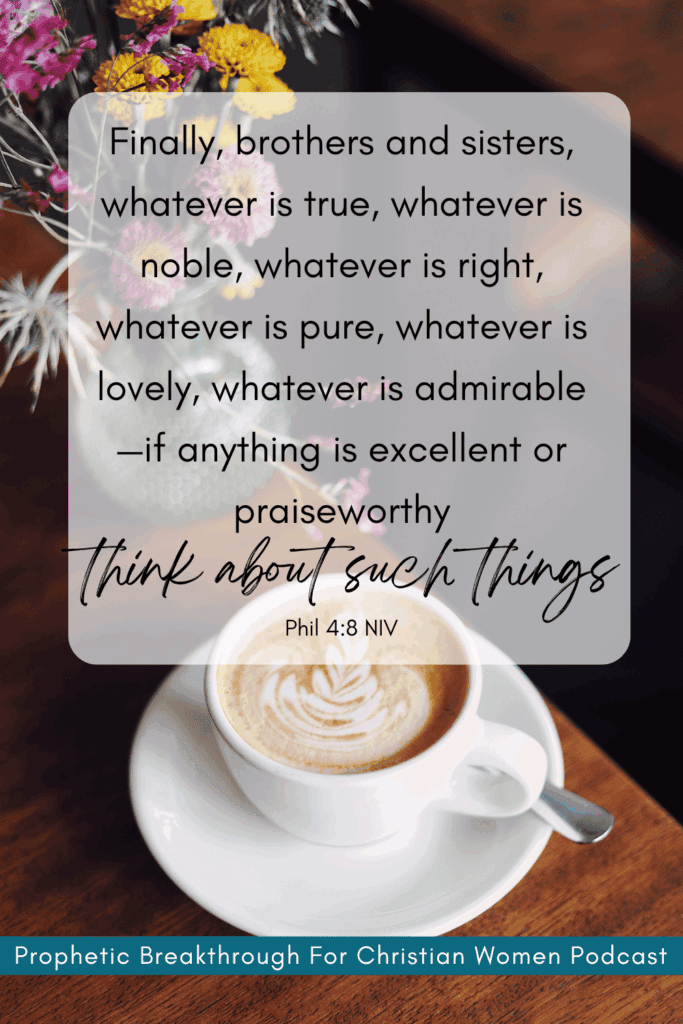 Finally, brothers and sisters, whatever is true, whatever is noble, whatever is right, whatever is pure, whatever is lovely, whatever is admirable—if anything is excellent or praiseworthy—think about such things Philippians 4:8 Bible verse for impostor syndrome 