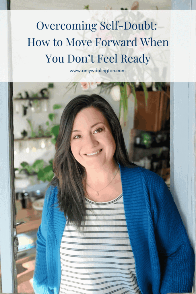 Overcoming Self-Doubt: How to Move Forward When You Don’t Feel Ready