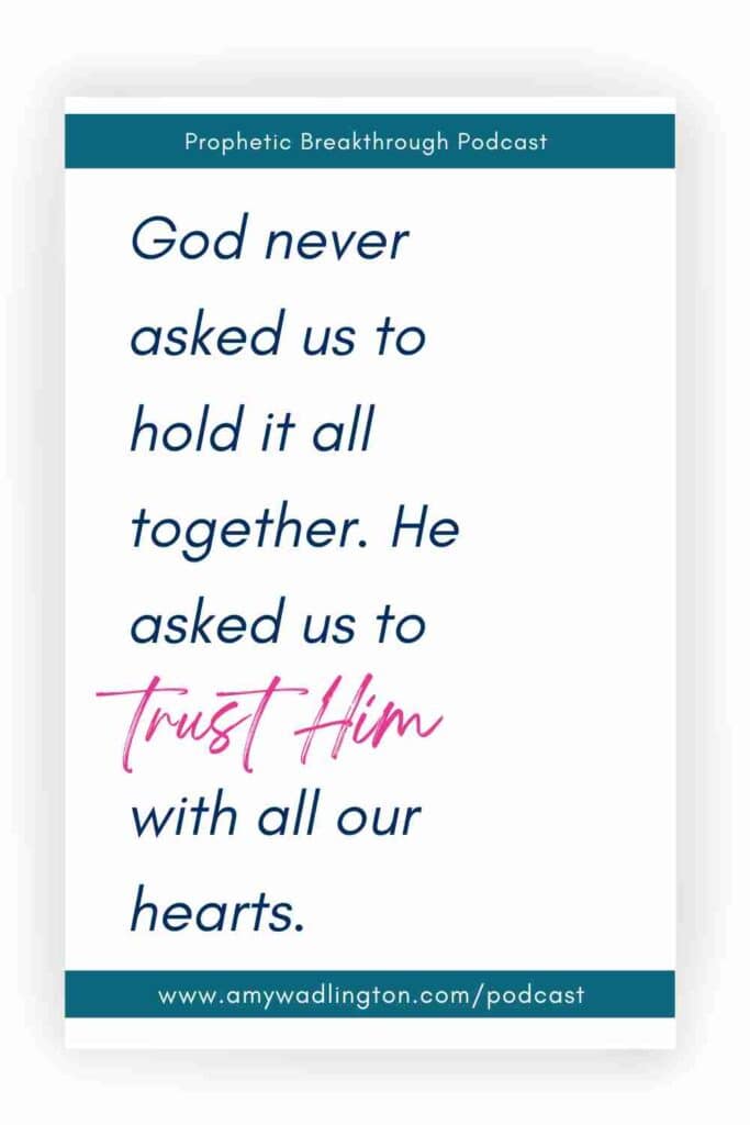 God never asked you to hold it all together. He asked us to trust him with all our hearts