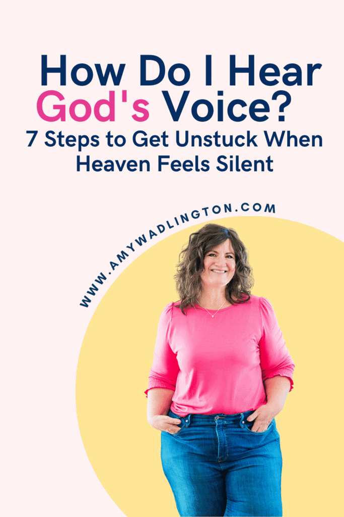 How do I hear God's voice? 7 steps to get unstuck when Heaven feels silent 